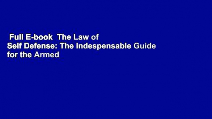 Full E-book  The Law of Self Defense: The Indespensable Guide for the Armed Citizen  Review