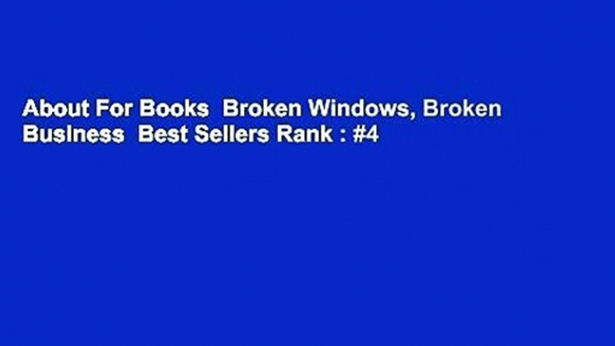 About For Books  Broken Windows, Broken Business  Best Sellers Rank : #4