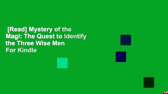 [Read] Mystery of the Magi: The Quest to Identify the Three Wise Men  For Kindle