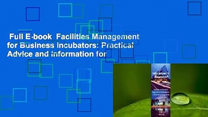 Full E-book  Facilities Management for Business Incubators: Practical Advice and Information for