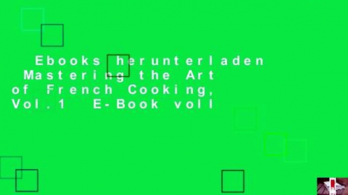 Ebooks herunterladen  Mastering the Art of French Cooking, Vol.1  E-Book voll