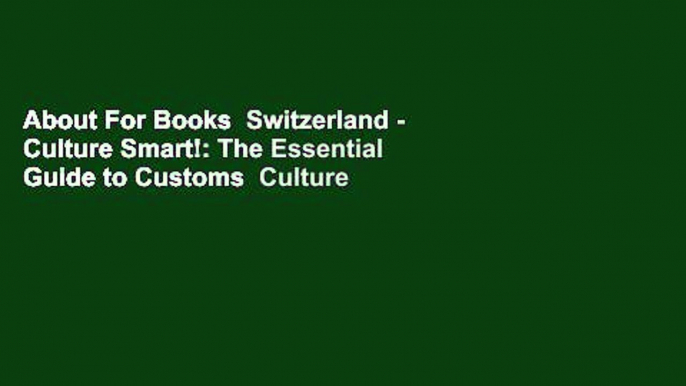 About For Books  Switzerland - Culture Smart!: The Essential Guide to Customs  Culture  For Kindle