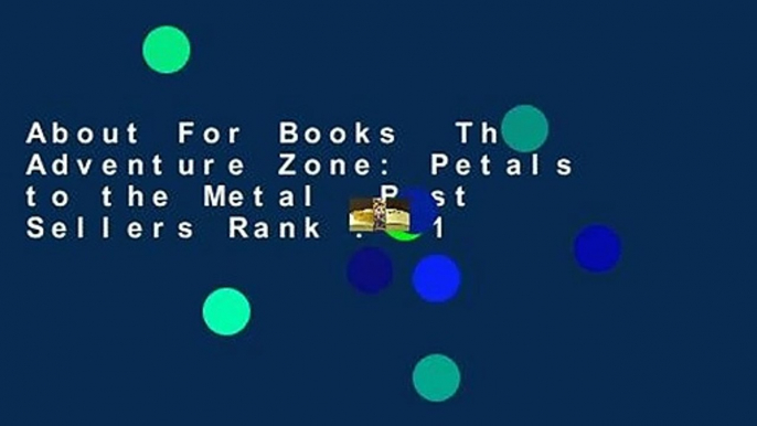 About For Books  The Adventure Zone: Petals to the Metal  Best Sellers Rank : #1