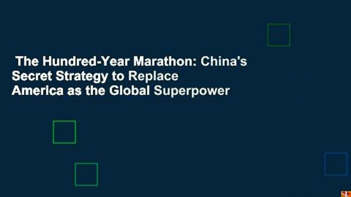 The Hundred-Year Marathon: China's Secret Strategy to Replace America as the Global Superpower