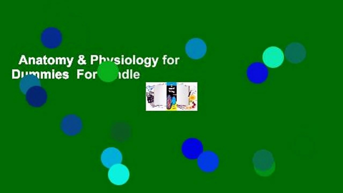 Anatomy & Physiology for Dummies  For Kindle