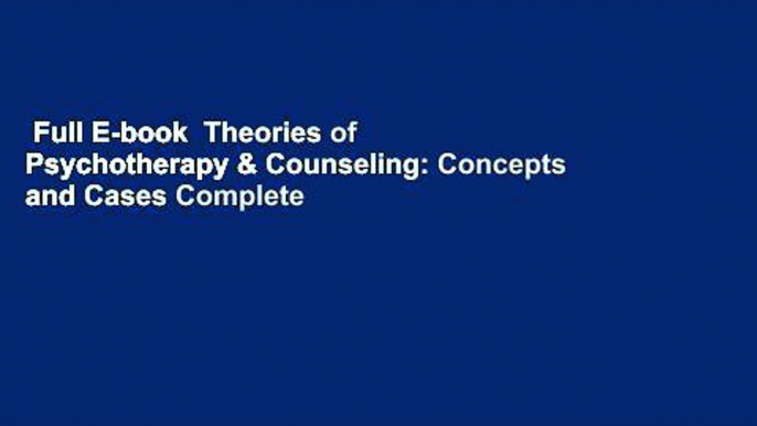 Full E-book  Theories of Psychotherapy & Counseling: Concepts and Cases Complete