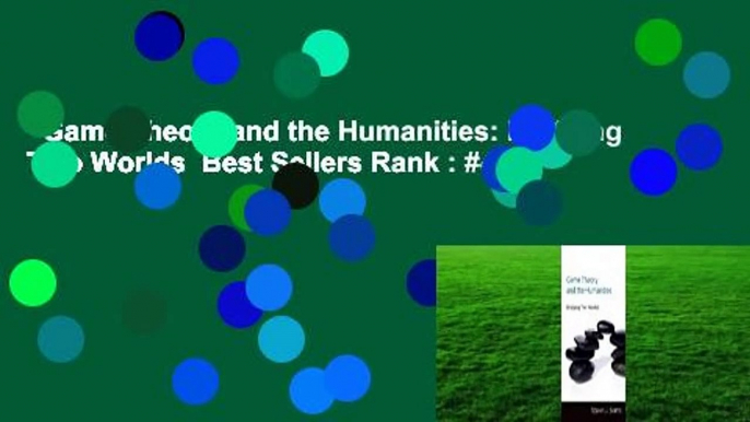 Game Theory and the Humanities: Bridging Two Worlds  Best Sellers Rank : #4