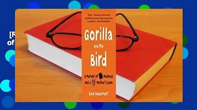 [Read] Gorilla and the Bird: A Memoir of Madness and a Mother's Love Complete