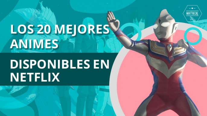 Los 20 mejores animes disponibles en Netflix | The 20 best anime available on Netflix