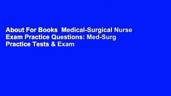 About For Books  Medical-Surgical Nurse Exam Practice Questions: Med-Surg Practice Tests & Exam