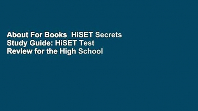 About For Books  HiSET Secrets Study Guide: HiSET Test Review for the High School Equivalency