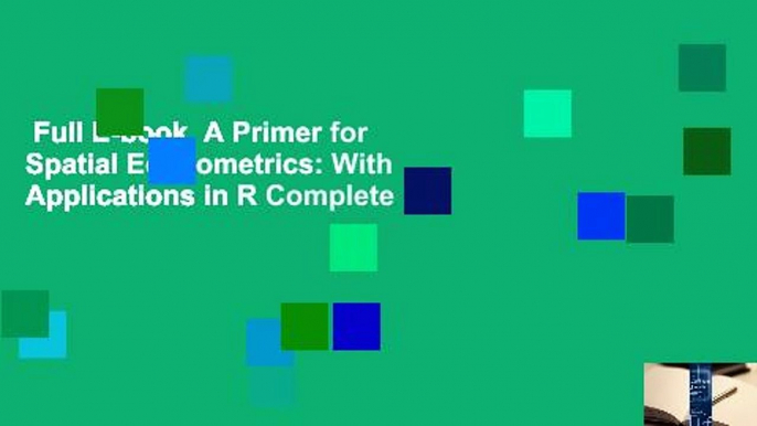 Full E-book  A Primer for Spatial Econometrics: With Applications in R Complete