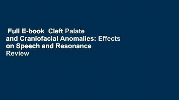 Full E-book  Cleft Palate and Craniofacial Anomalies: Effects on Speech and Resonance  Review