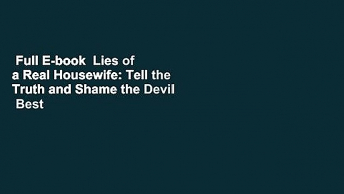 Full E-book  Lies of a Real Housewife: Tell the Truth and Shame the Devil  Best Sellers Rank : #5