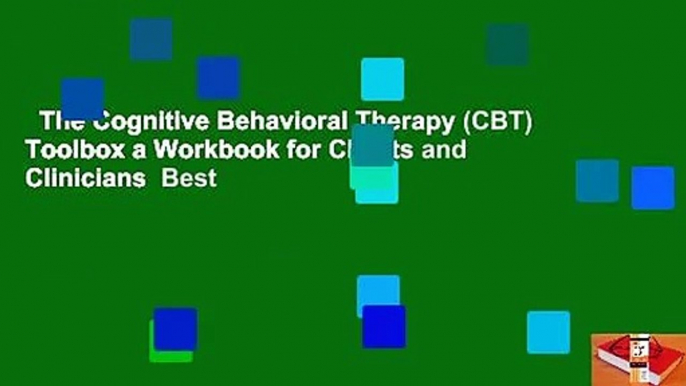 The Cognitive Behavioral Therapy (CBT) Toolbox a Workbook for Clients and Clinicians  Best