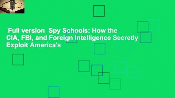 Full version  Spy Schools: How the CIA, FBI, and Foreign Intelligence Secretly Exploit America's