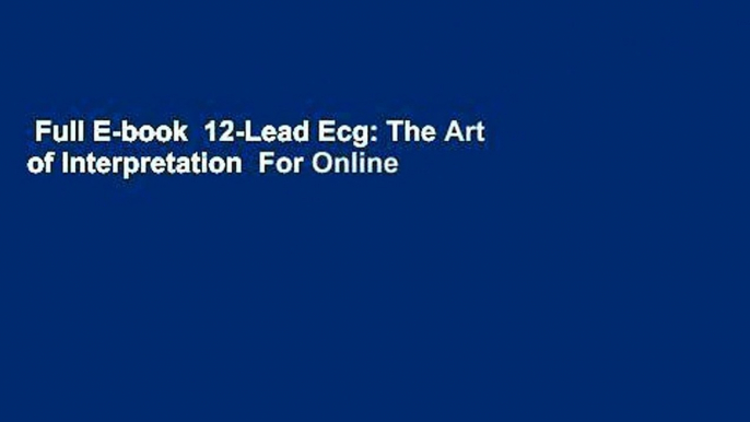 Full E-book  12-Lead Ecg: The Art of Interpretation  For Online