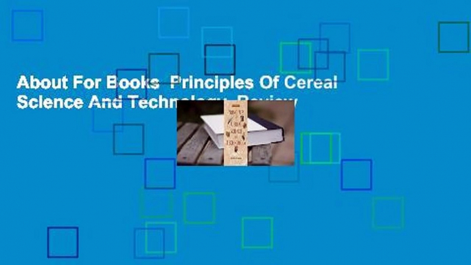 About For Books  Principles Of Cereal Science And Technology  Review