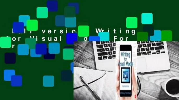 Full version  Writing for Visual Media  For Free