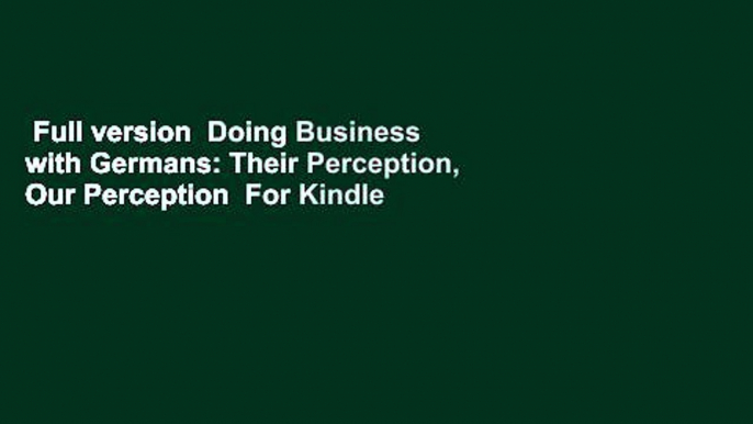Full version  Doing Business with Germans: Their Perception, Our Perception  For Kindle