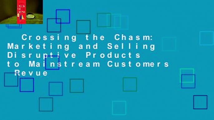 Crossing the Chasm: Marketing and Selling Disruptive Products to Mainstream Customers  Revue