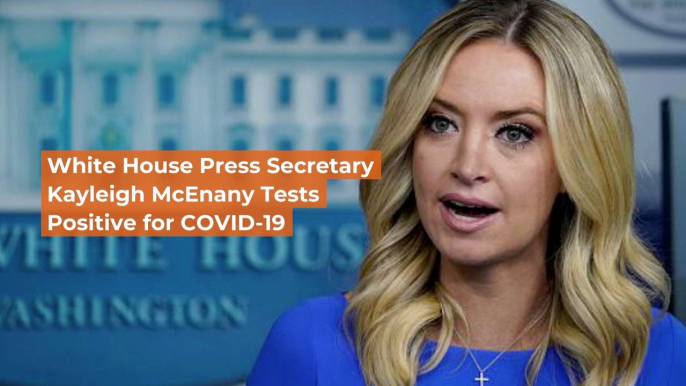 White House Press Secretary Kayleigh McEnany Has COVID-19