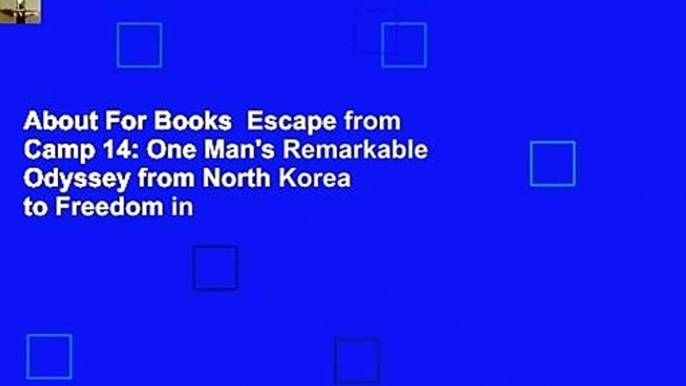 About For Books  Escape from Camp 14: One Man's Remarkable Odyssey from North Korea to Freedom in