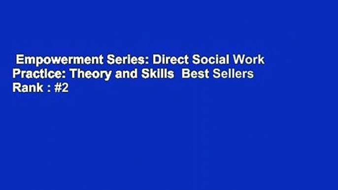 Empowerment Series: Direct Social Work Practice: Theory and Skills  Best Sellers Rank : #2