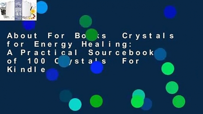 About For Books  Crystals for Energy Healing: A Practical Sourcebook of 100 Crystals  For Kindle