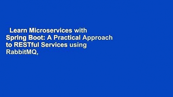 Learn Microservices with Spring Boot: A Practical Approach to RESTful Services using RabbitMQ,