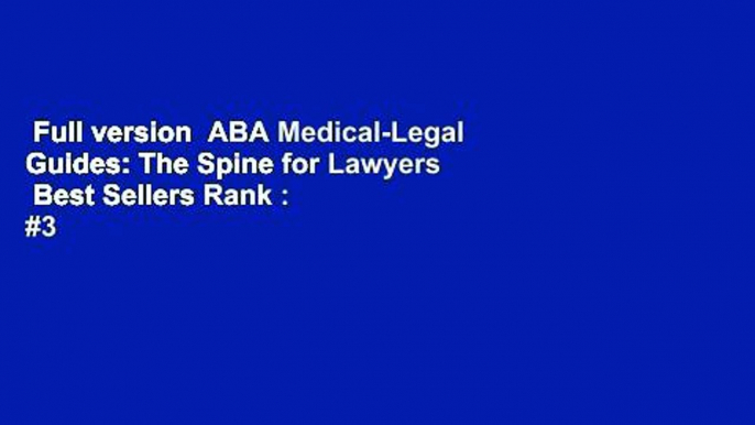 Full version  ABA Medical-Legal Guides: The Spine for Lawyers  Best Sellers Rank : #3