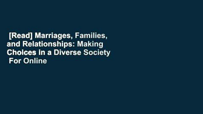 [Read] Marriages, Families, and Relationships: Making Choices in a Diverse Society  For Online
