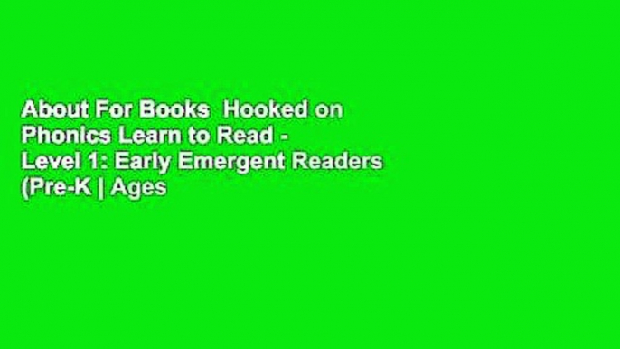 About For Books  Hooked on Phonics Learn to Read - Level 1: Early Emergent Readers (Pre-K | Ages