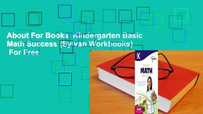 About For Books  Kindergarten Basic Math Success (Sylvan Workbooks)  For Free