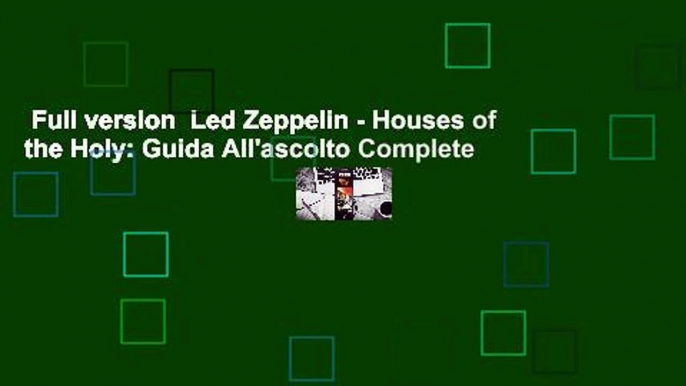 Full version  Led Zeppelin - Houses of the Holy: Guida All'ascolto Complete