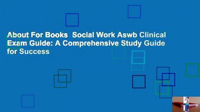 About For Books  Social Work Aswb Clinical Exam Guide: A Comprehensive Study Guide for Success