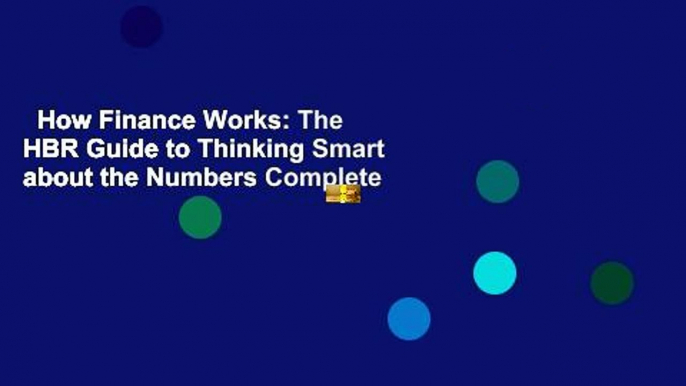 How Finance Works: The HBR Guide to Thinking Smart about the Numbers Complete