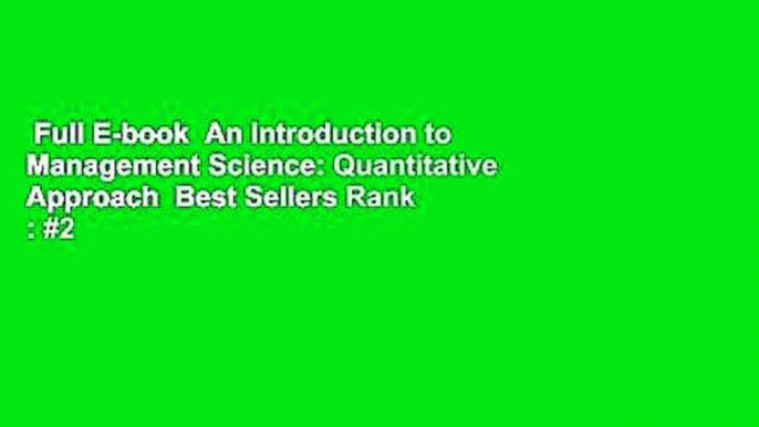 Full E-book  An Introduction to Management Science: Quantitative Approach  Best Sellers Rank : #2