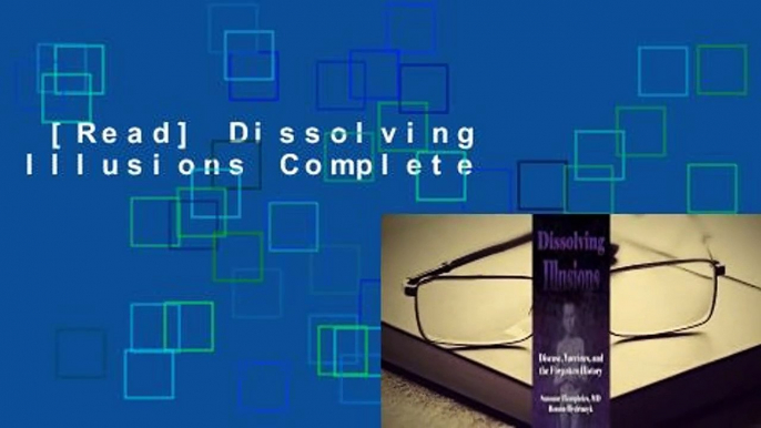 [Read] Dissolving Illusions Complete