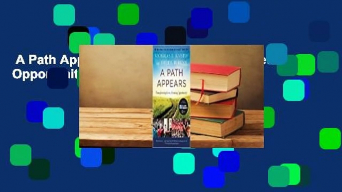 A Path Appears: Transforming Lives, Creating Opportunity  For Kindle