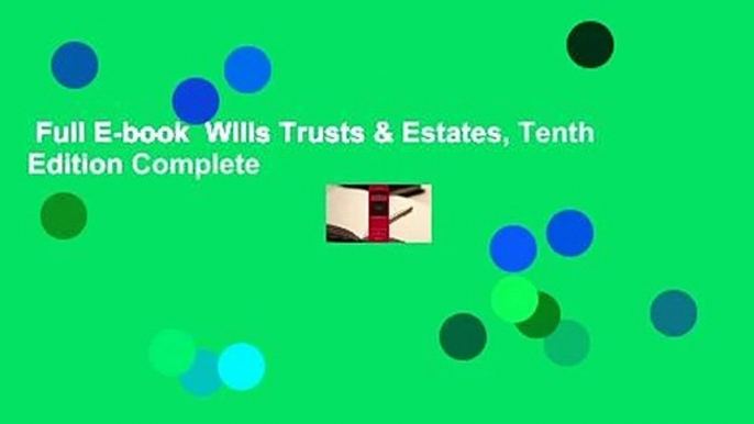 Full E-book  Wills Trusts & Estates, Tenth Edition Complete