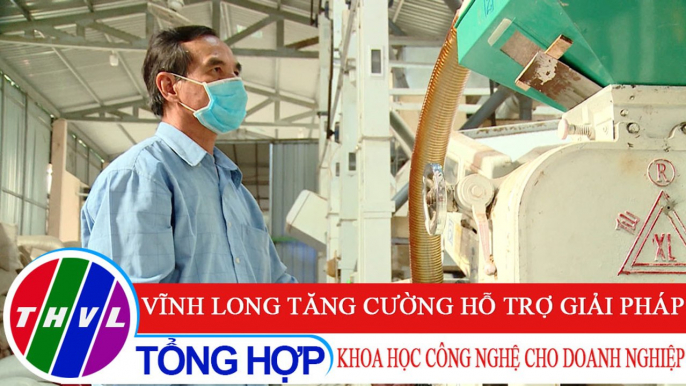 Chuyên đề kinh tế: Vĩnh Long tăng cường hỗ trợ giải pháp khoa học công nghệ cho doanh nghiệp