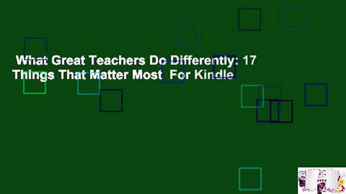 What Great Teachers Do Differently: 17 Things That Matter Most  For Kindle