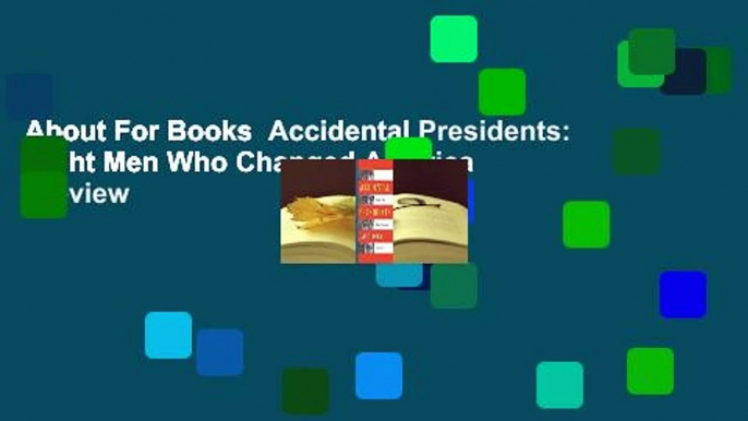 About For Books  Accidental Presidents: Eight Men Who Changed America  Review