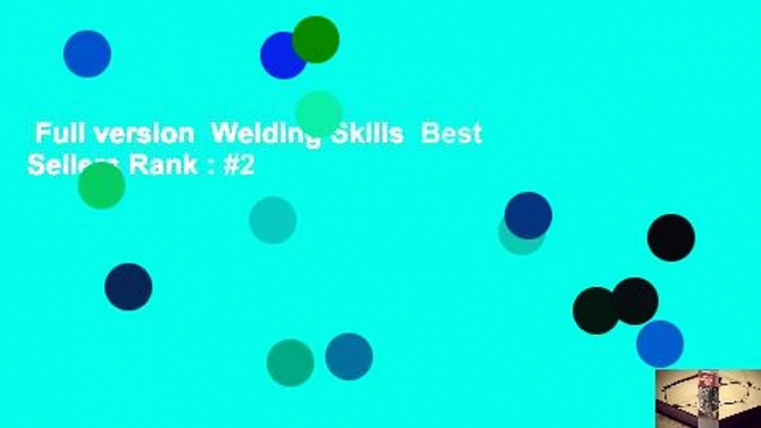 Full version  Welding Skills  Best Sellers Rank : #2