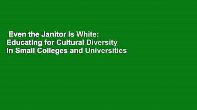 Even the Janitor Is White: Educating for Cultural Diversity in Small Colleges and Universities