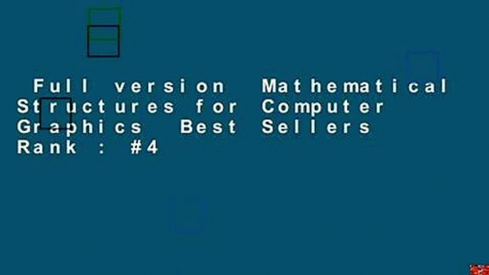 Full version  Mathematical Structures for Computer Graphics  Best Sellers Rank : #4