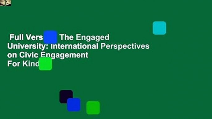 Full Version  The Engaged University: International Perspectives on Civic Engagement  For Kindle