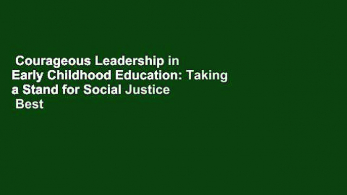 Courageous Leadership in Early Childhood Education: Taking a Stand for Social Justice  Best