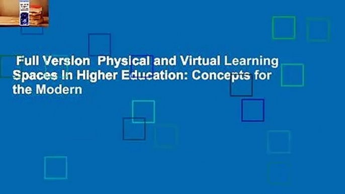 Full Version  Physical and Virtual Learning Spaces in Higher Education: Concepts for the Modern